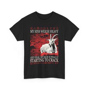 My Sins Weigh Heavy T-Shirt | Dark Humor Goat Graphic Tee | Gothic Meme Shirt |
